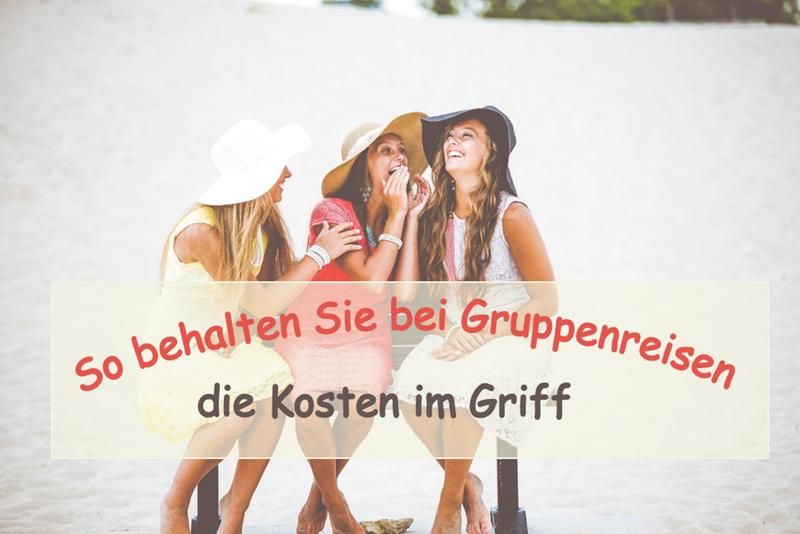 Behalten Sie bei Gruppenreisen die Kosten im Griff